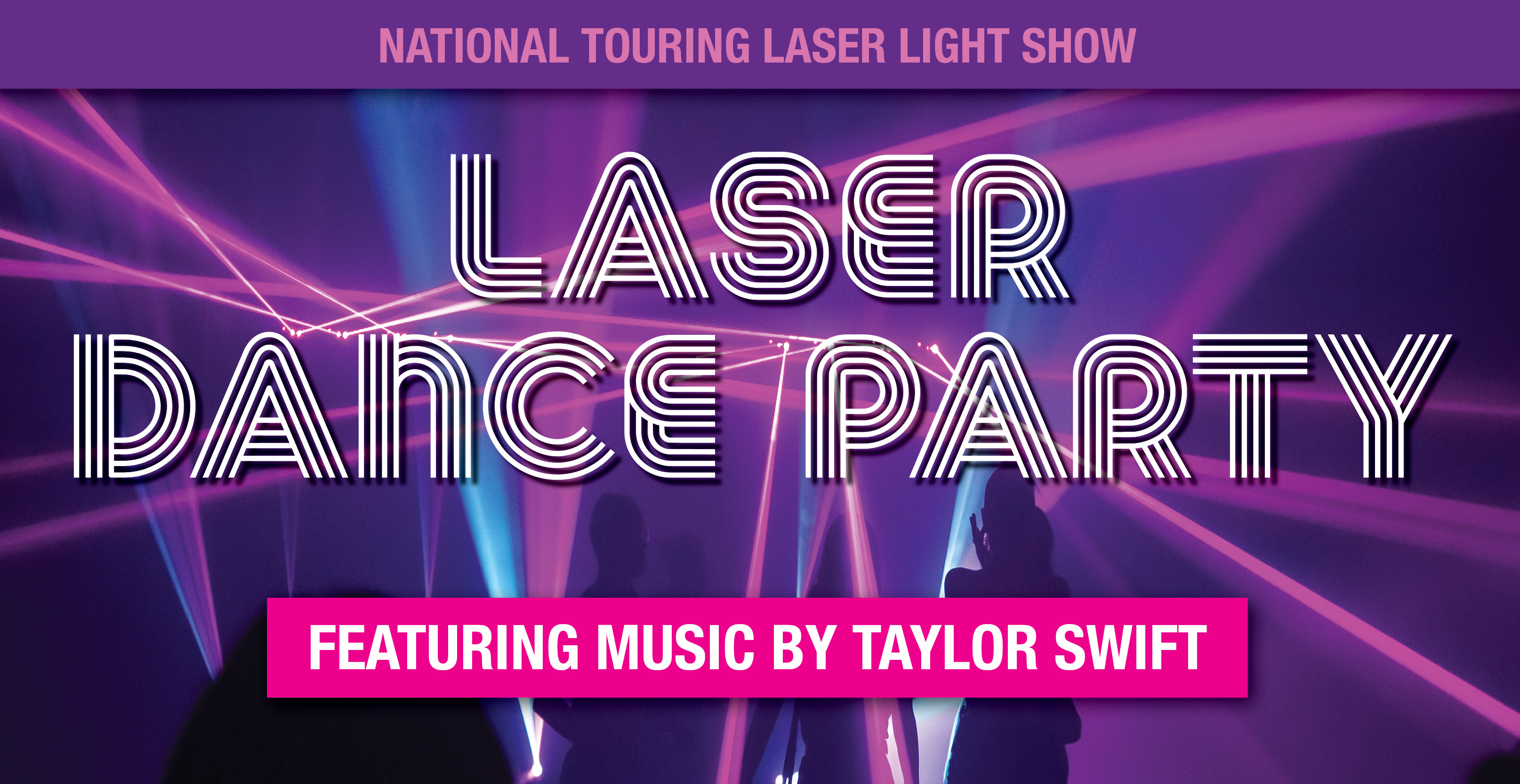 Taylor Swift Laser Party | Long Center